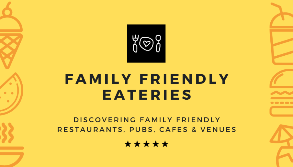 Family Friendly Eateries
